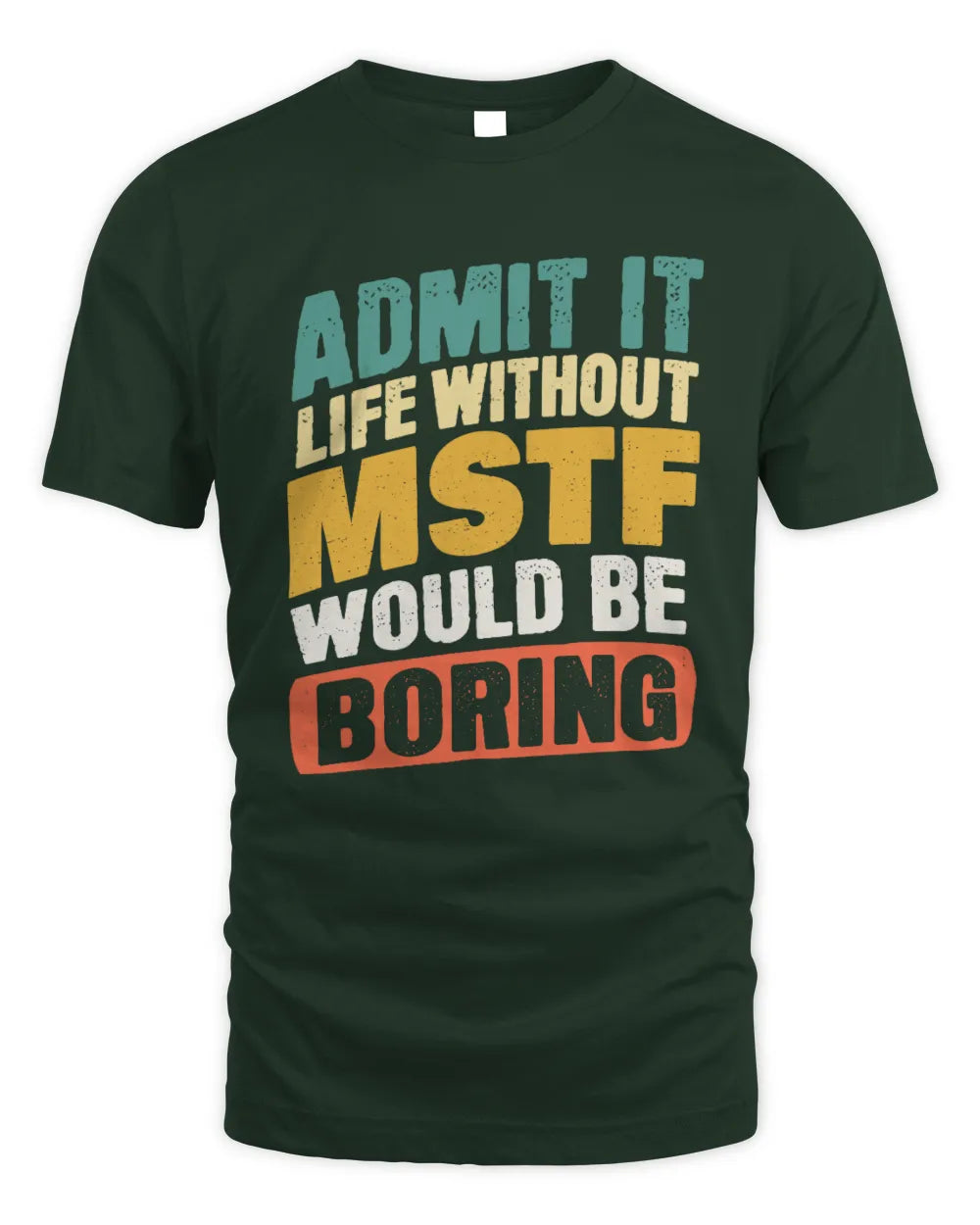 MSTF TP88-K4-229
Personalized Funny Quote Apparel “Life Without NAME Would Be Boring” - Unisex Standard T-Shirt - Forest Green