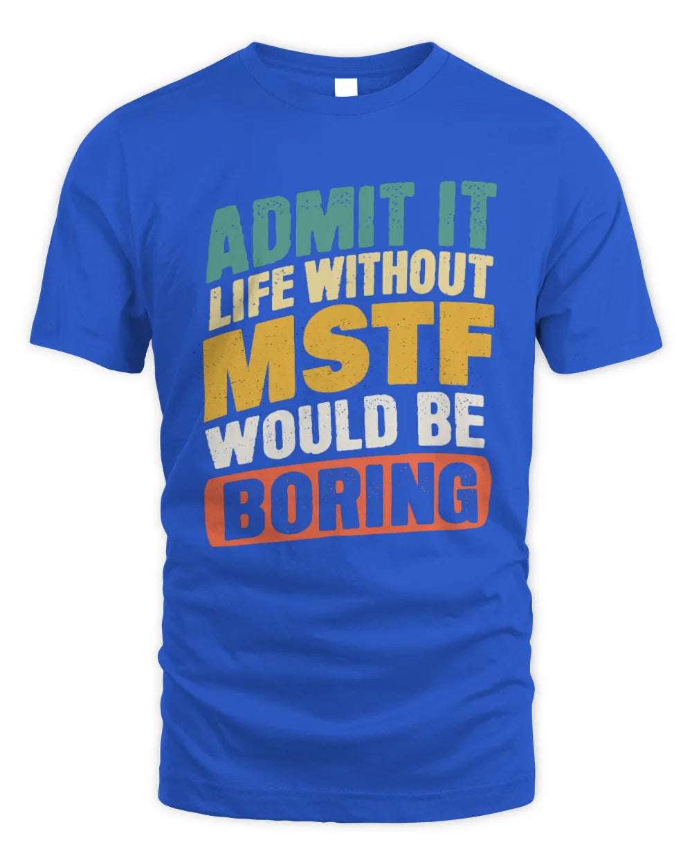 MSTF TP88-K4-229
Personalized Funny Quote Apparel “Life Without NAME Would Be Boring” - Unisex Standard T-Shirt - Royal