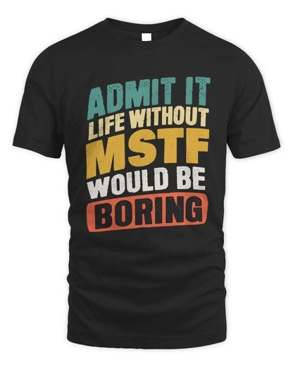 MSTF TP88-K4-229
Personalized Funny Quote Apparel “Life Without NAME Would Be Boring” - Unisex Standard T-Shirt - Black