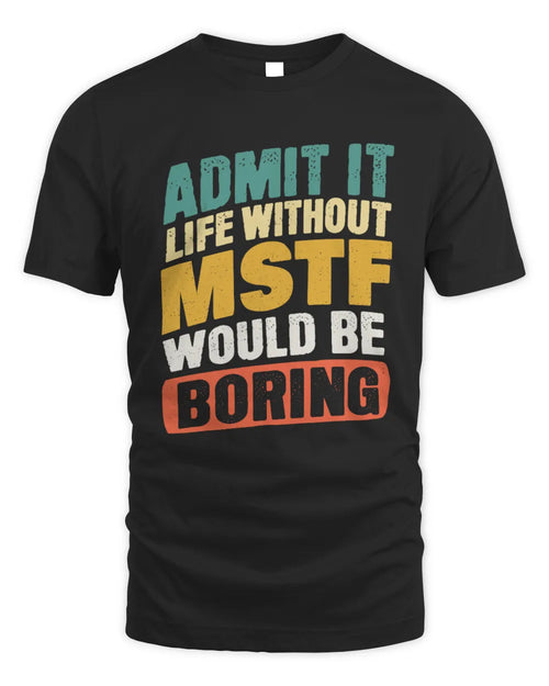 MSTF TP88-K4-229
Personalized Funny Quote Apparel “Life Without NAME Would Be Boring” - Unisex Standard T-Shirt - Black