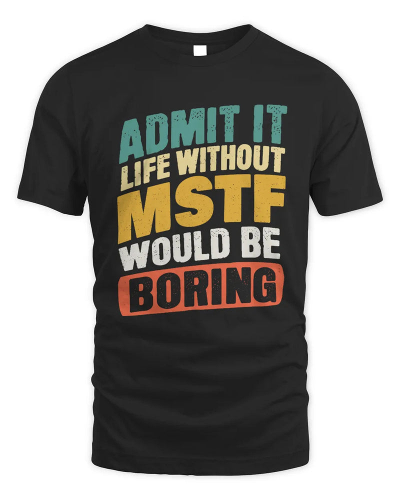 MSTF TP88-K4-229
Personalized Funny Quote Apparel “Life Without NAME Would Be Boring” - Unisex Standard T-Shirt - Black