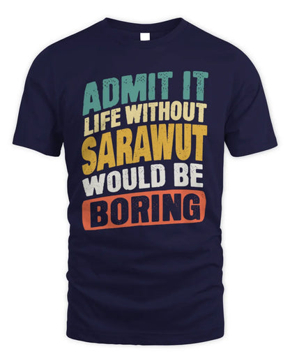 SARAWUT TP88-K4-229
Personalized Funny Quote Apparel “Life Without NAME Would Be Boring” - Unisex Standard T-Shirt - Navy