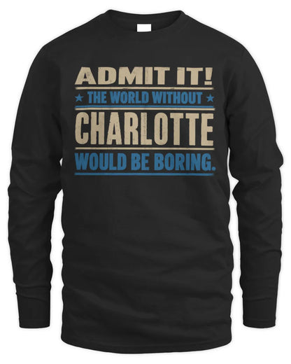CHARLOTTE TP68-K2-968 – Personalized Funny Quote Apparel “The World Without NAME Would Be Boring” - Men's Long Sleeved T-Shirt - Black