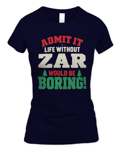 ZAR P5 TH08 Christmas T-Shirt – “Life Without NAME Would Be Boring” - Women's Standard T-Shirt - Navy