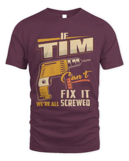 TIM TP22-K4-228 - Personalized Handyman T-Shirt “If AARON Can’t Fix It, We’re All Screwed” - Unisex Standard T-Shirt - Maroon