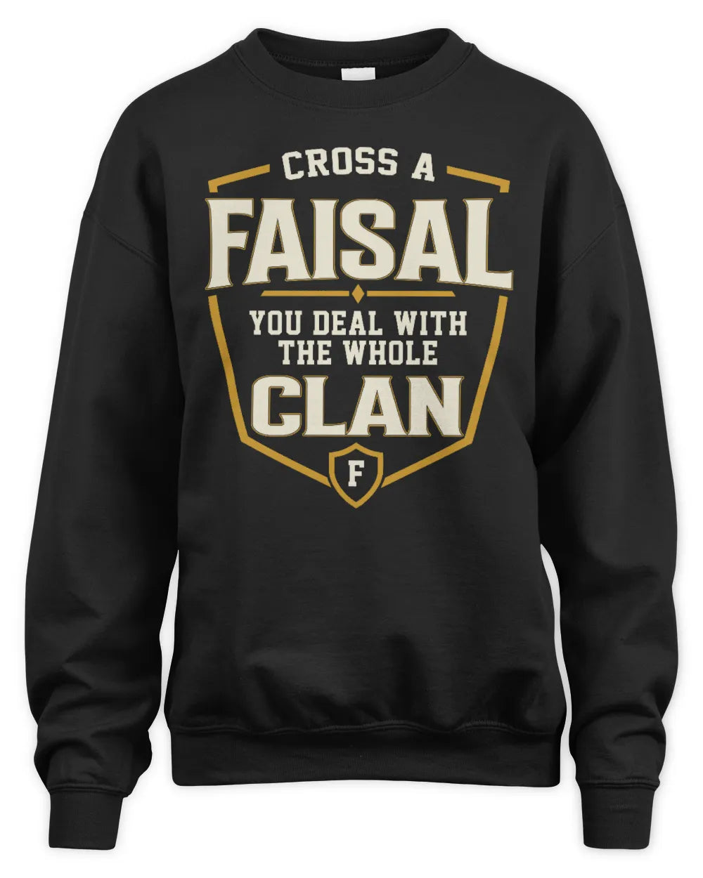 FAISAL NT1-K008 Cross A/An NAME, You Deal With the Whole Clan | Personalized Vintage T-Shirt - Unisex Sweatshirt - Black