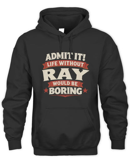 RAY P4 KT003 Personalized Funny Quote Apparel “Life Without NAME Would Be Boring” - Unisex Hoodie - Black