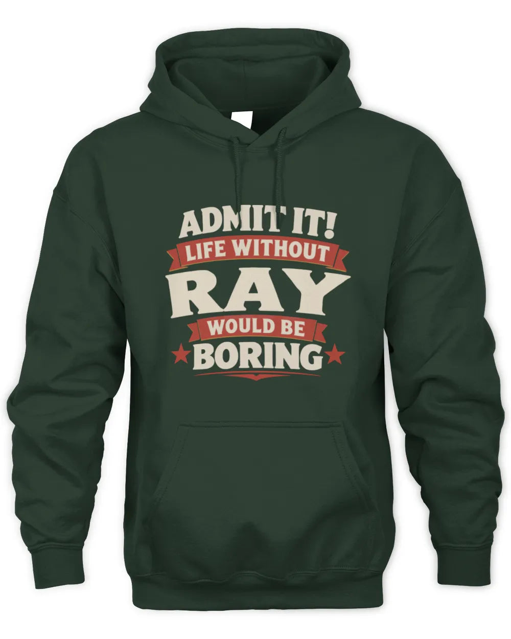 RAY P4 KT003 Personalized Funny Quote Apparel “Life Without NAME Would Be Boring” - Unisex Hoodie - Forest Green