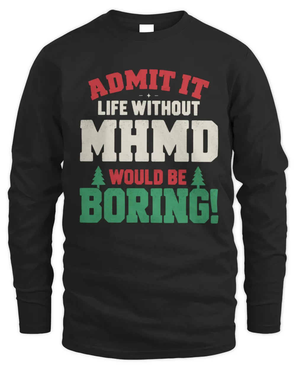 MHMD P5 TH08 Christmas T-Shirt – “Life Without NAME Would Be Boring” - Men's Long Sleeved T-Shirt - Black