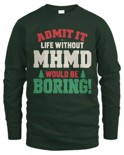 MHMD P5 TH08 Christmas T-Shirt – “Life Without NAME Would Be Boring” - Men's Long Sleeved T-Shirt - Forest Green