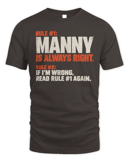 MANNY NP1-H006 
Always Right Personalized Name T-Shirt – Funny Custom Name Shirt - Unisex Standard T-Shirt - Dark Chocolate