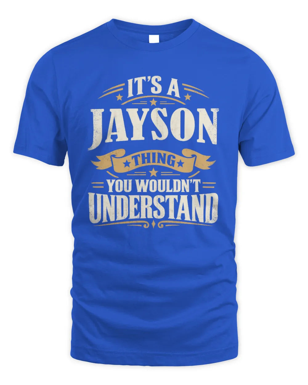 JAYSON P08 TH51 - Personalized “It’s a/an [NAME] Thing – You Wouldn’t Understand” Shirt - Unisex Standard T-Shirt - Royal