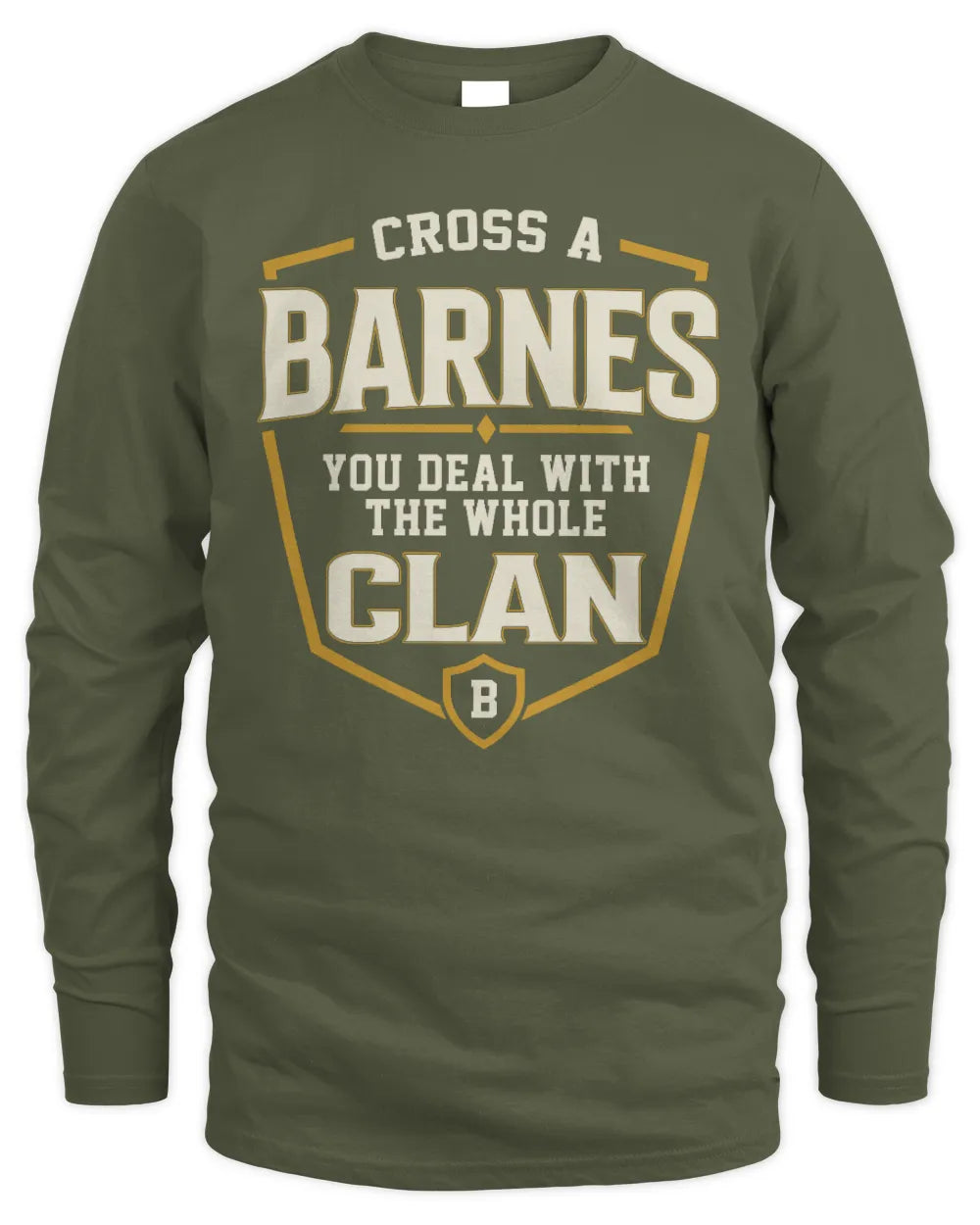 BARNES NT1-K008 Cross A/An NAME, You Deal With the Whole Clan | Personalized Vintage T-Shirt - Men's Long Sleeved T-Shirt - Military Green