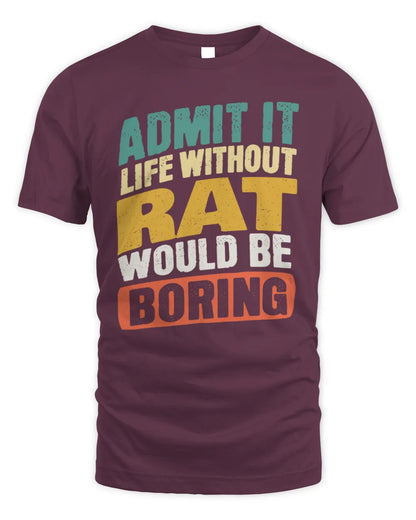 RAT TP88-K4-229
Personalized Funny Quote Apparel “Life Without NAME Would Be Boring” - Unisex Standard T-Shirt - Maroon