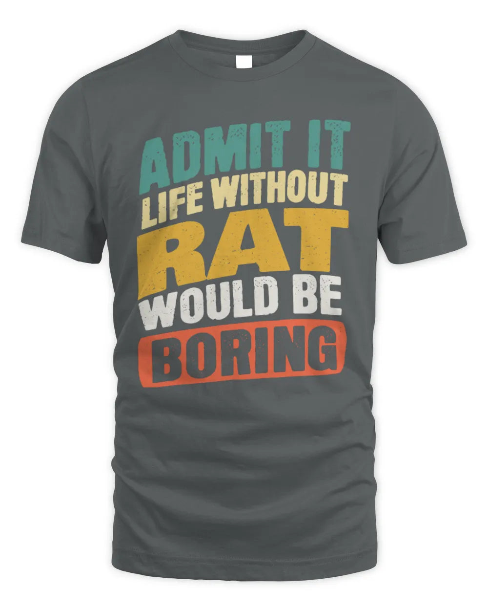 RAT TP88-K4-229
Personalized Funny Quote Apparel “Life Without NAME Would Be Boring” - Unisex Standard T-Shirt - Charcoal