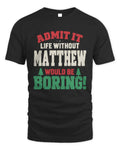 MATTHEW P5 TH08 Christmas T-Shirt – “Life Without NAME Would Be Boring” - Unisex Standard T-Shirt - Black