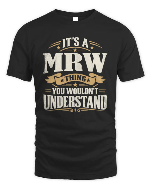 MRW P08 TH51 - Personalized “It’s a/an [NAME] Thing – You Wouldn’t Understand” Shirt
