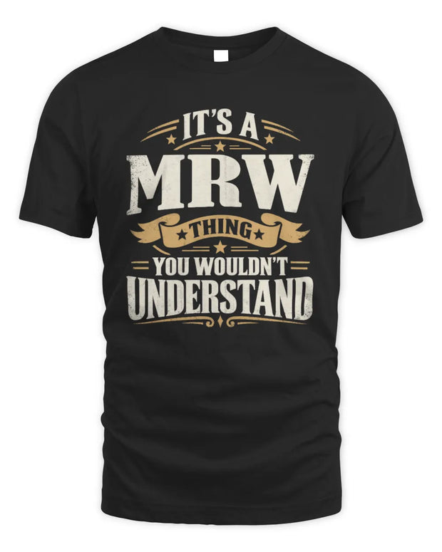 MRW P08 TH51 - Personalized “It’s a/an [NAME] Thing – You Wouldn’t Understand” Shirt