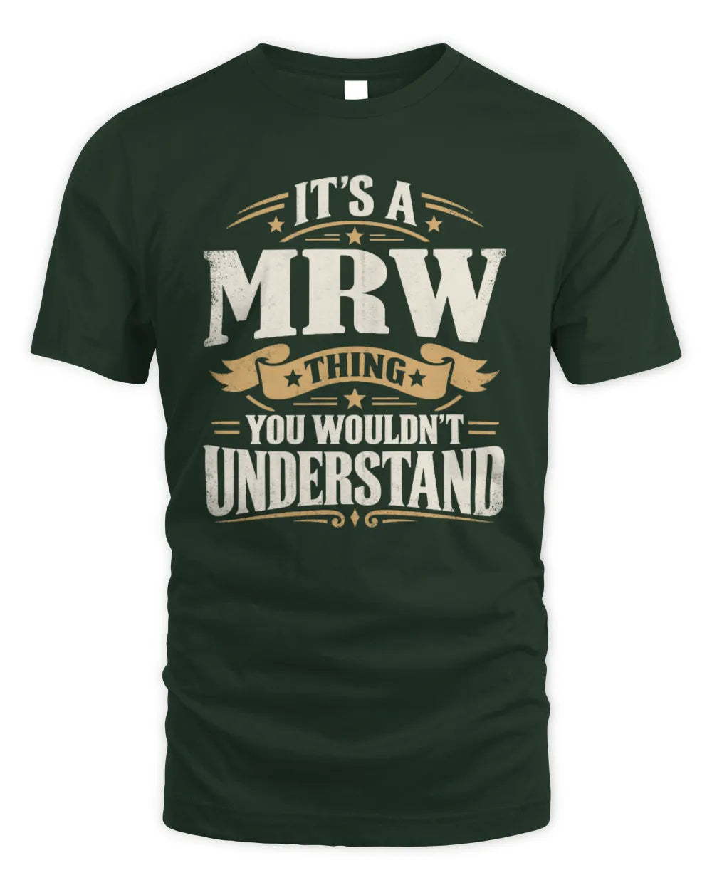 MRW P08 TH51 - Personalized “It’s a/an [NAME] Thing – You Wouldn’t Understand” Shirt - Unisex Standard T-Shirt - Forest Green