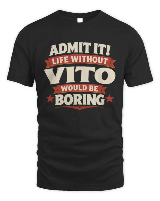 VITO P4 KT003 Personalized Funny Quote Apparel “Life Without NAME Would Be Boring” - Unisex Standard T-Shirt - Black