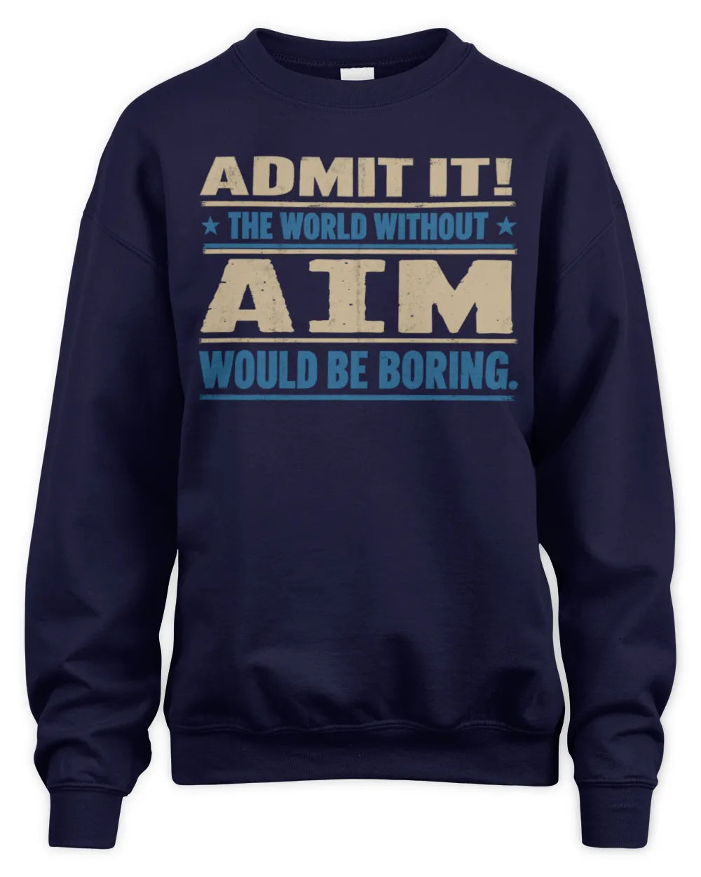 AIM TP68-K2-968 – Personalized Funny Quote Apparel “The World Without NAME Would Be Boring” - Unisex Sweatshirt - Navy