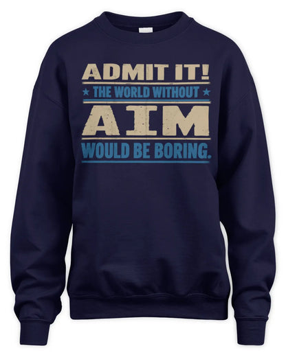 AIM TP68-K2-968 – Personalized Funny Quote Apparel “The World Without NAME Would Be Boring” - Unisex Sweatshirt - Navy