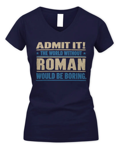 ROMAN TP68-K2-968 – Personalized Funny Quote Apparel “The World Without NAME Would Be Boring” - Women's V-Neck T-Shirt - Navy