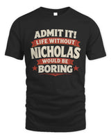 NICHOLAS P4 KT003 Personalized Funny Quote Apparel “Life Without NAME Would Be Boring” - Unisex Standard T-Shirt - Black