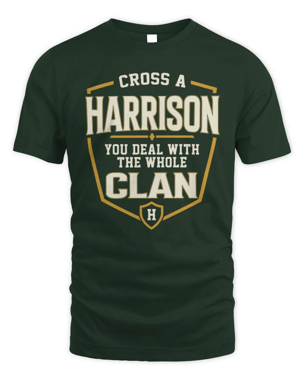HARRISON NT1-K008 Cross A/An NAME, You Deal With the Whole Clan | Personalized Vintage T-Shirt - Unisex Standard T-Shirt - Forest Green