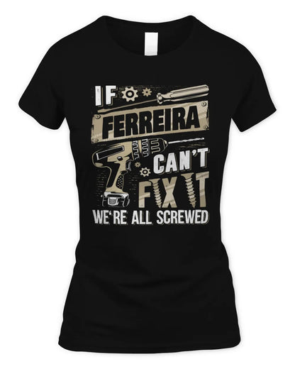 FERREIRA TX03 P02 - Personalized Handyman Mechanic Shirt “If NAME Can’t Fix It, We’re All Screwed” - Women's Standard T-Shirt - Black