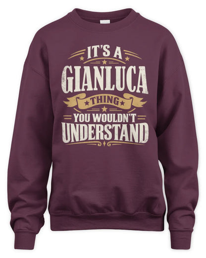 GIANLUCA P08 TH51 - Personalized “It’s a/an [NAME] Thing – You Wouldn’t Understand” Shirt - Unisex Sweatshirt - Maroon