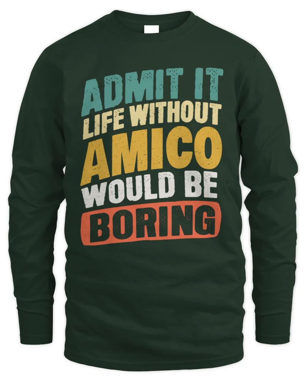 AMICO TP88-K4-229
Personalized Funny Quote Apparel “Life Without NAME Would Be Boring” - Men's Long Sleeved T-Shirt - Forest Green