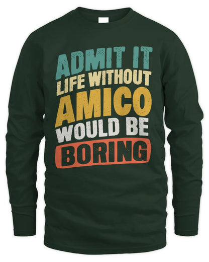 AMICO TP88-K4-229
Personalized Funny Quote Apparel “Life Without NAME Would Be Boring” - Men's Long Sleeved T-Shirt - Forest Green