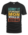 MON TP86-K3-229 Personalized Funny Quote Apparel “Life Without NAME Would Be Boring”