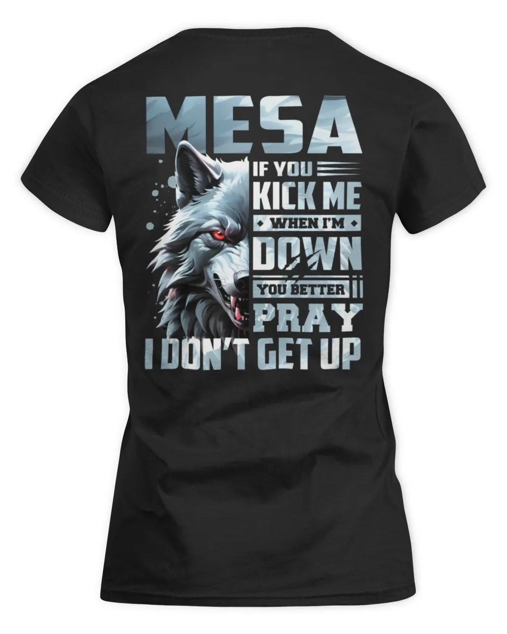 MESA AP62-K4-666 - Personalized Fierce Wolf Quote Apparel “If You Kick Me When I’m Down, You Better Pray I Don’t Get Up” - Women's Standard T-Shirt - Black