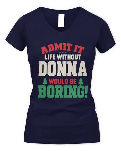 DONNA P5 TH08 Christmas T-Shirt – “Life Without NAME Would Be Boring” - Women's V-Neck T-Shirt - Navy