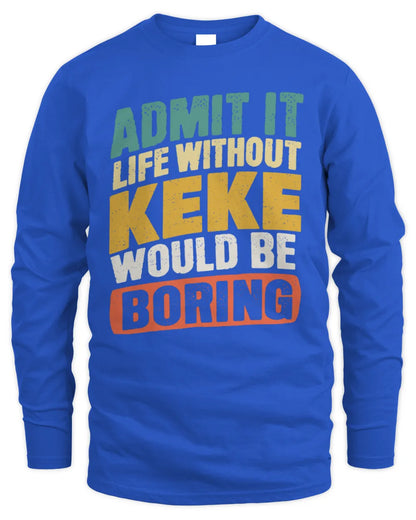 KEKE TP88-K4-229
Personalized Funny Quote Apparel “Life Without NAME Would Be Boring” - Men's Long Sleeved T-Shirt - Royal