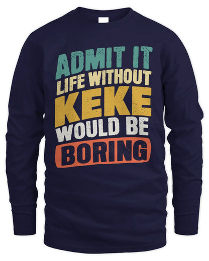 KEKE TP88-K4-229
Personalized Funny Quote Apparel “Life Without NAME Would Be Boring” - Men's Long Sleeved T-Shirt - Navy