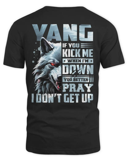 YANG AP62-K4-666 - Personalized Fierce Wolf Quote Apparel “If You Kick Me When I’m Down, You Better Pray I Don’t Get Up” - Unisex Standard T-Shirt - Black