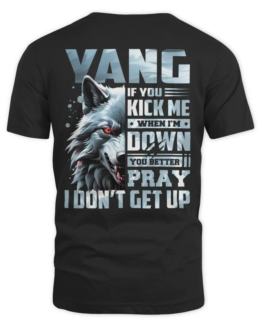 YANG AP62-K4-666 - Personalized Fierce Wolf Quote Apparel “If You Kick Me When I’m Down, You Better Pray I Don’t Get Up”
