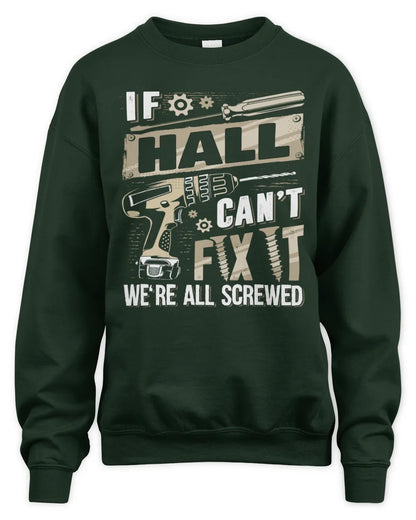 HALL TX03 P02 - Personalized Handyman Mechanic Shirt “If NAME Can’t Fix It, We’re All Screwed” - Unisex Sweatshirt - Forest Green