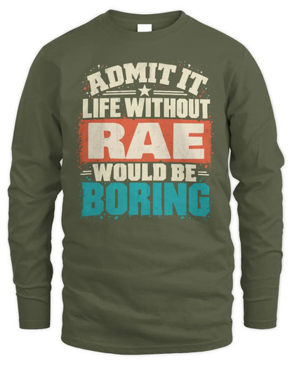 RAE P02-TH11-226 Personalized Admit It Life Without [Name] Would Be Boring T-Shirt - Custom Name Funny Gift - Men's Long Sleeved T-Shirt - Military Green