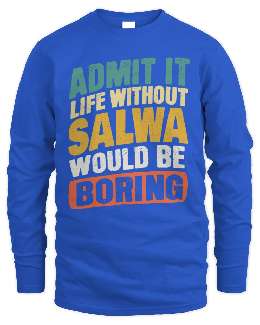 SALWA TP88-K4-229
Personalized Funny Quote Apparel “Life Without NAME Would Be Boring” - Men's Long Sleeved T-Shirt - Royal