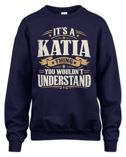 KATIA P08 TH51 - Personalized “It’s a/an [NAME] Thing – You Wouldn’t Understand” Shirt - Unisex Sweatshirt - Navy