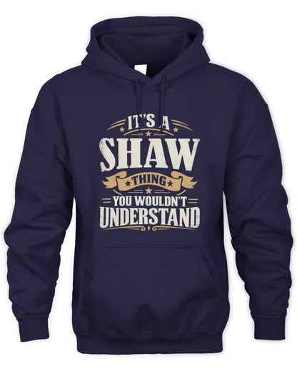 SHAW P08 TH51 - Personalized “It’s a/an [NAME] Thing – You Wouldn’t Understand” Shirt - Unisex Hoodie - Navy