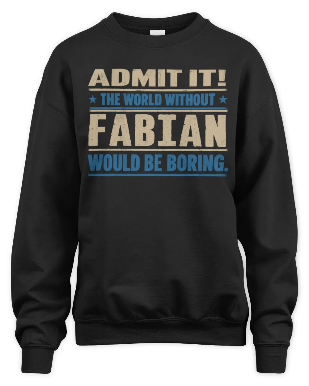 FABIAN TP68-K2-968 – Personalized Funny Quote Apparel “The World Without NAME Would Be Boring” - Unisex Sweatshirt - Black