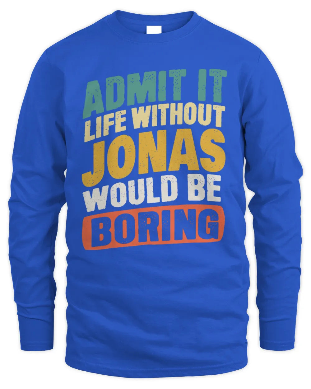 JONAS TP88-K4-229
Personalized Funny Quote Apparel “Life Without NAME Would Be Boring” - Men's Long Sleeved T-Shirt - Royal