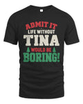 TINA P5 TH08 Christmas T-Shirt – “Life Without NAME Would Be Boring” - Unisex Standard T-Shirt - Black