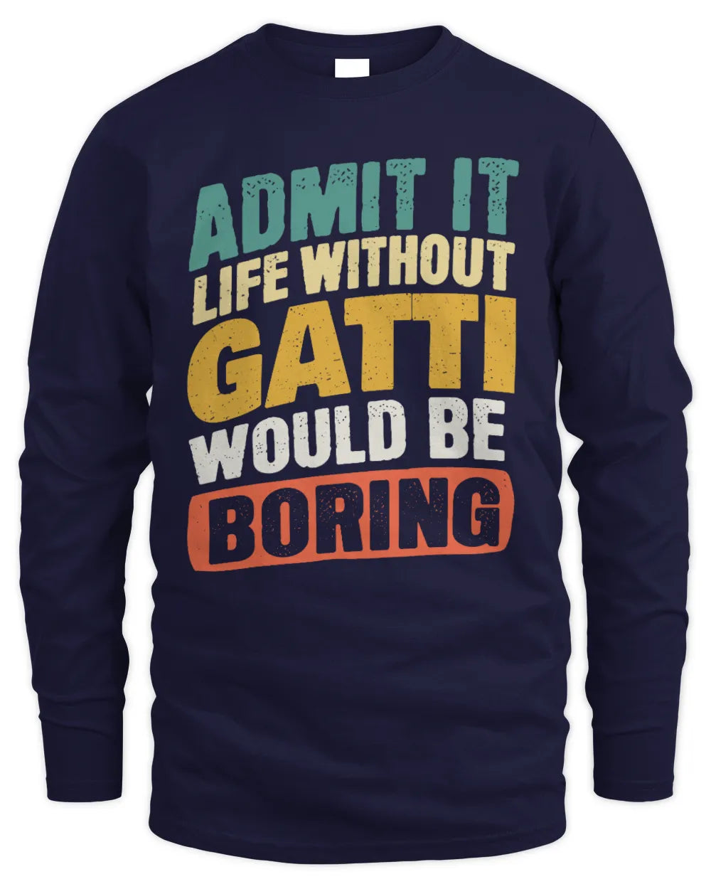 GATTI TP88-K4-229
Personalized Funny Quote Apparel “Life Without NAME Would Be Boring” - Men's Long Sleeved T-Shirt - Navy