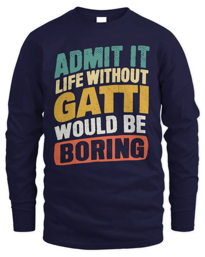 GATTI TP88-K4-229
Personalized Funny Quote Apparel “Life Without NAME Would Be Boring” - Men's Long Sleeved T-Shirt - Navy
